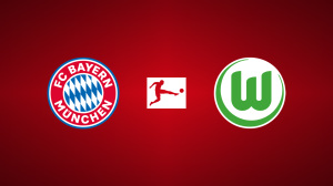 Bayern Munich vs. VfL Wolfsburg