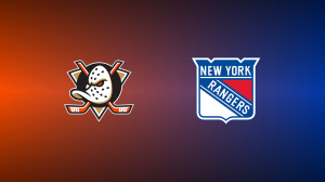 Anaheim Ducks vs. New York Rangers