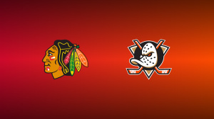 Chicago Blackhawks vs. Anaheim Ducks